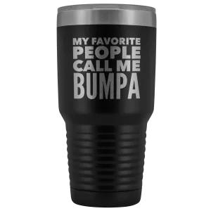 My Favorite People Call Me Bumpa Tumbler Gifts for Bumpas Metal Mug Double Wall Insulated Hot Cold Travel Cup 30oz BPA Free