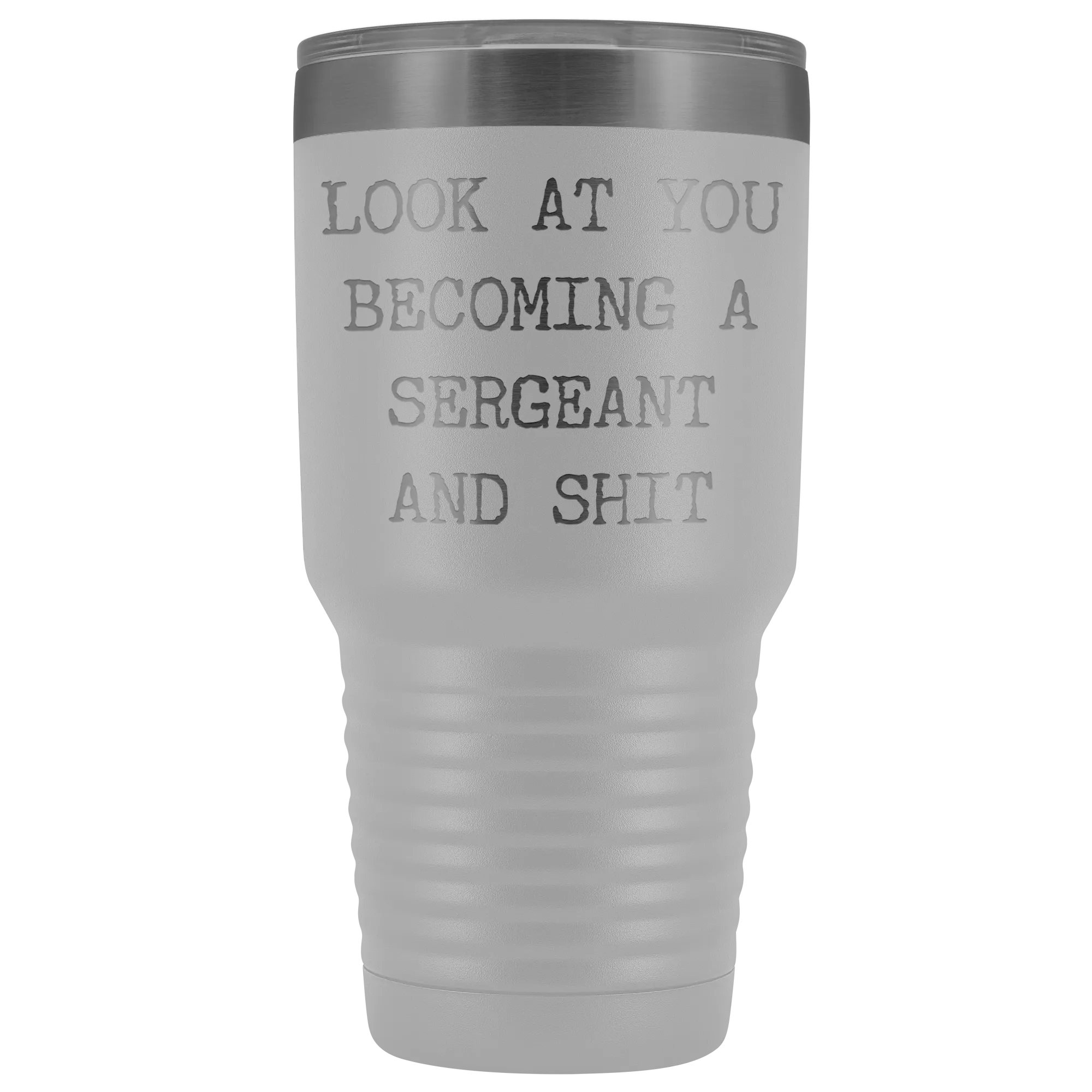 Police Sergeant Congratulations Gift Military Look at You Becoming a Sergeant Tumbler Metal Mug Insulated Hot Cold Travel Coffee Cup 30oz BPA Free