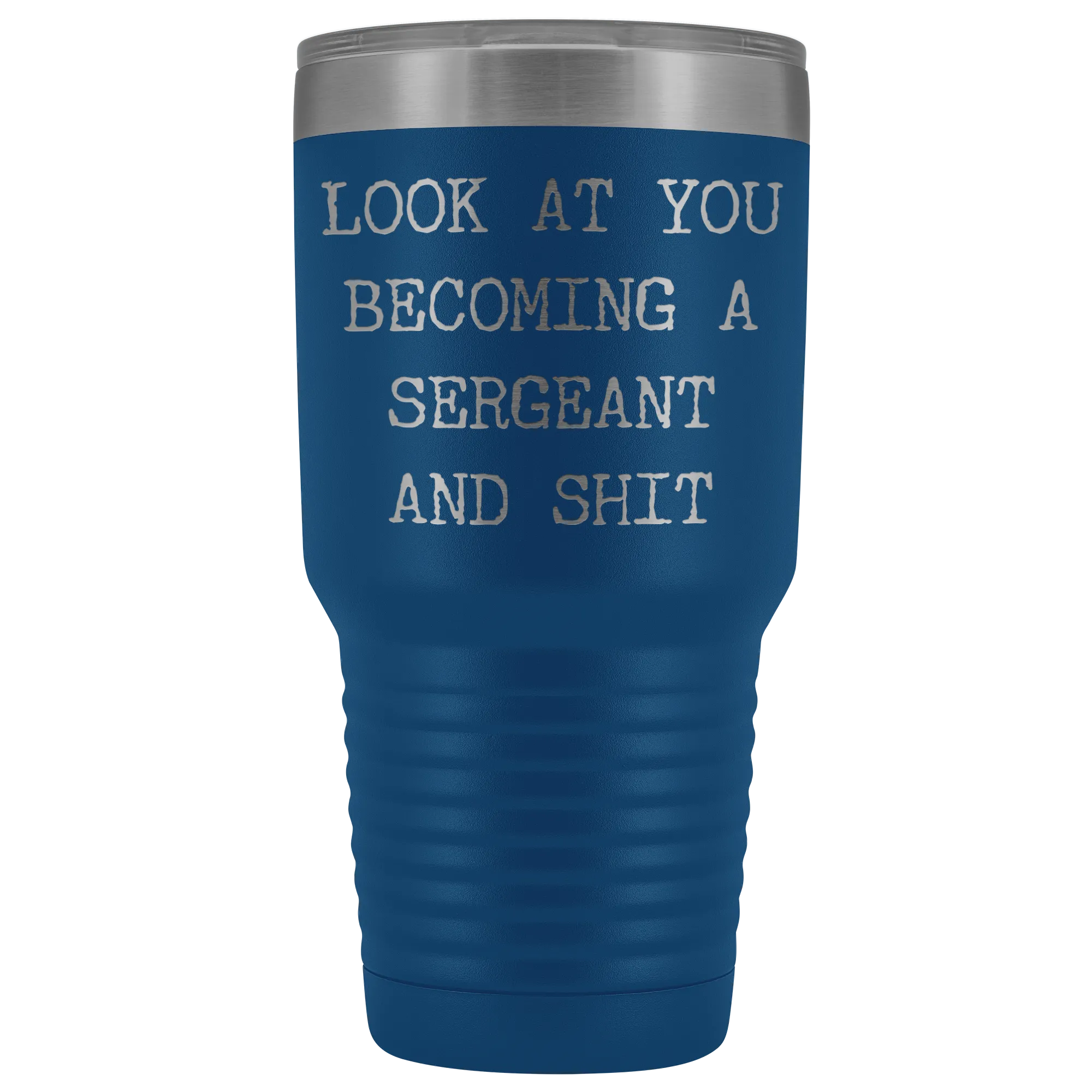 Police Sergeant Congratulations Gift Military Look at You Becoming a Sergeant Tumbler Metal Mug Insulated Hot Cold Travel Coffee Cup 30oz BPA Free