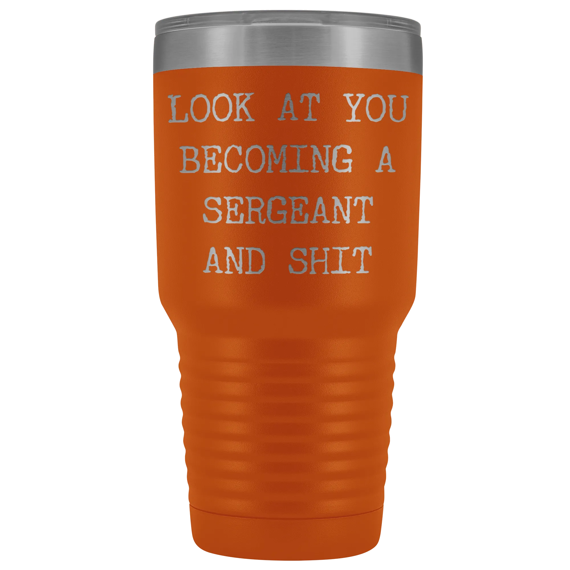 Police Sergeant Congratulations Gift Military Look at You Becoming a Sergeant Tumbler Metal Mug Insulated Hot Cold Travel Coffee Cup 30oz BPA Free
