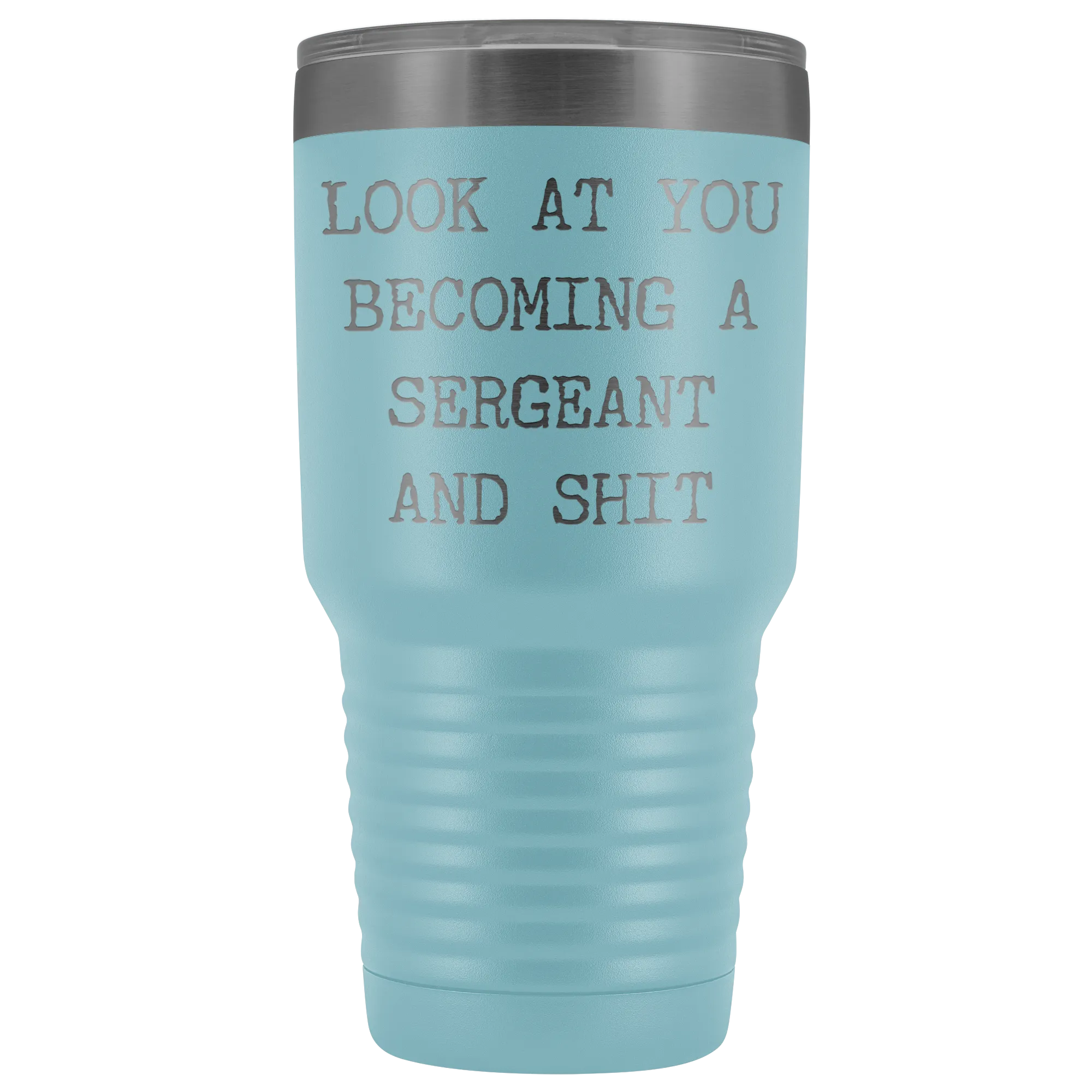Police Sergeant Congratulations Gift Military Look at You Becoming a Sergeant Tumbler Metal Mug Insulated Hot Cold Travel Coffee Cup 30oz BPA Free