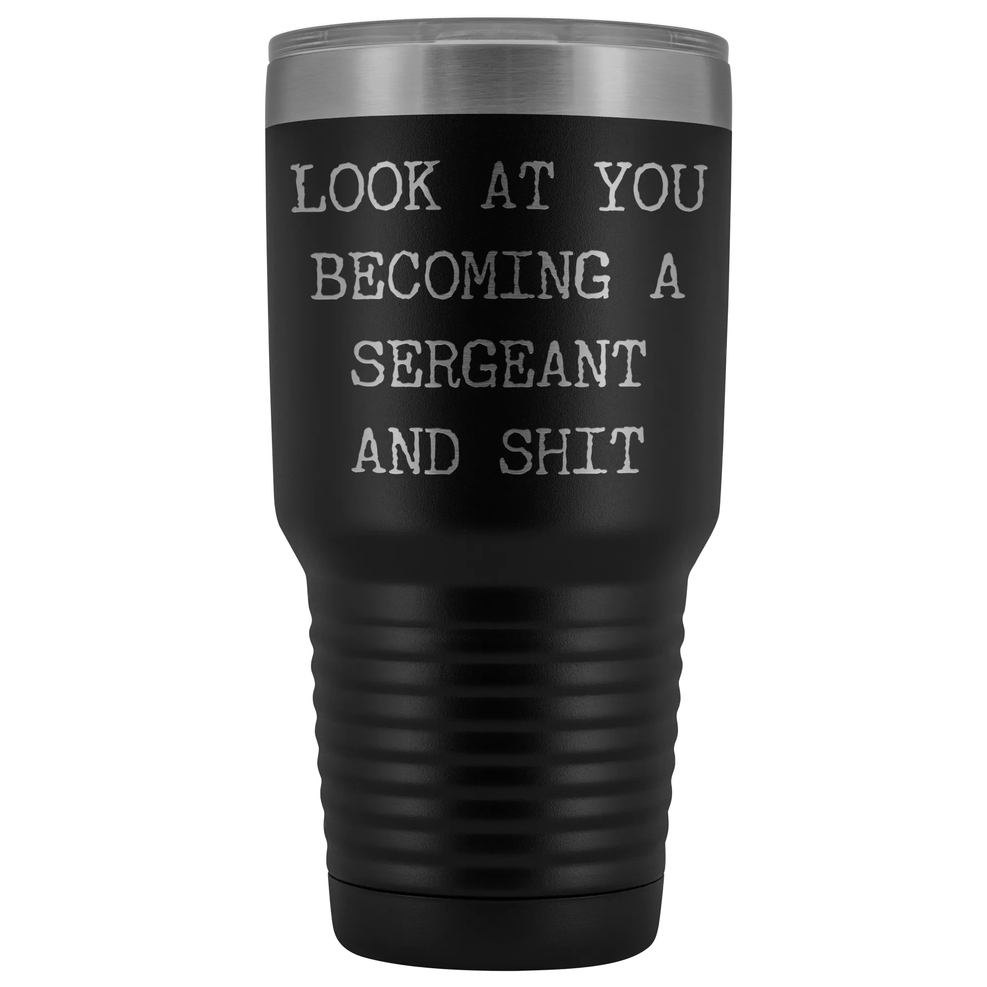 Police Sergeant Congratulations Gift Military Look at You Becoming a Sergeant Tumbler Metal Mug Insulated Hot Cold Travel Coffee Cup 30oz BPA Free