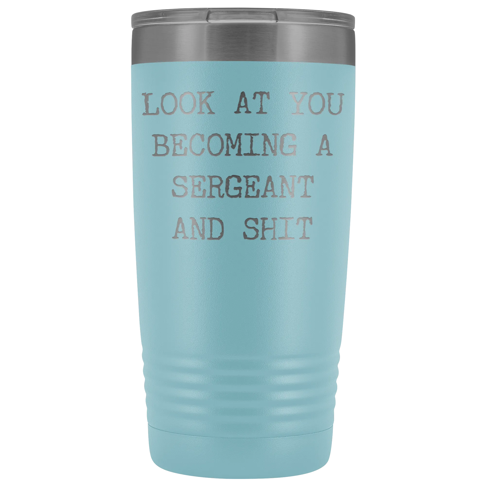 Police Sergeant Congratulations Gift Military Look at You Becoming a Sergeant Tumbler Mug Insulated Hot Cold Travel Coffee Cup 20oz BPA Free