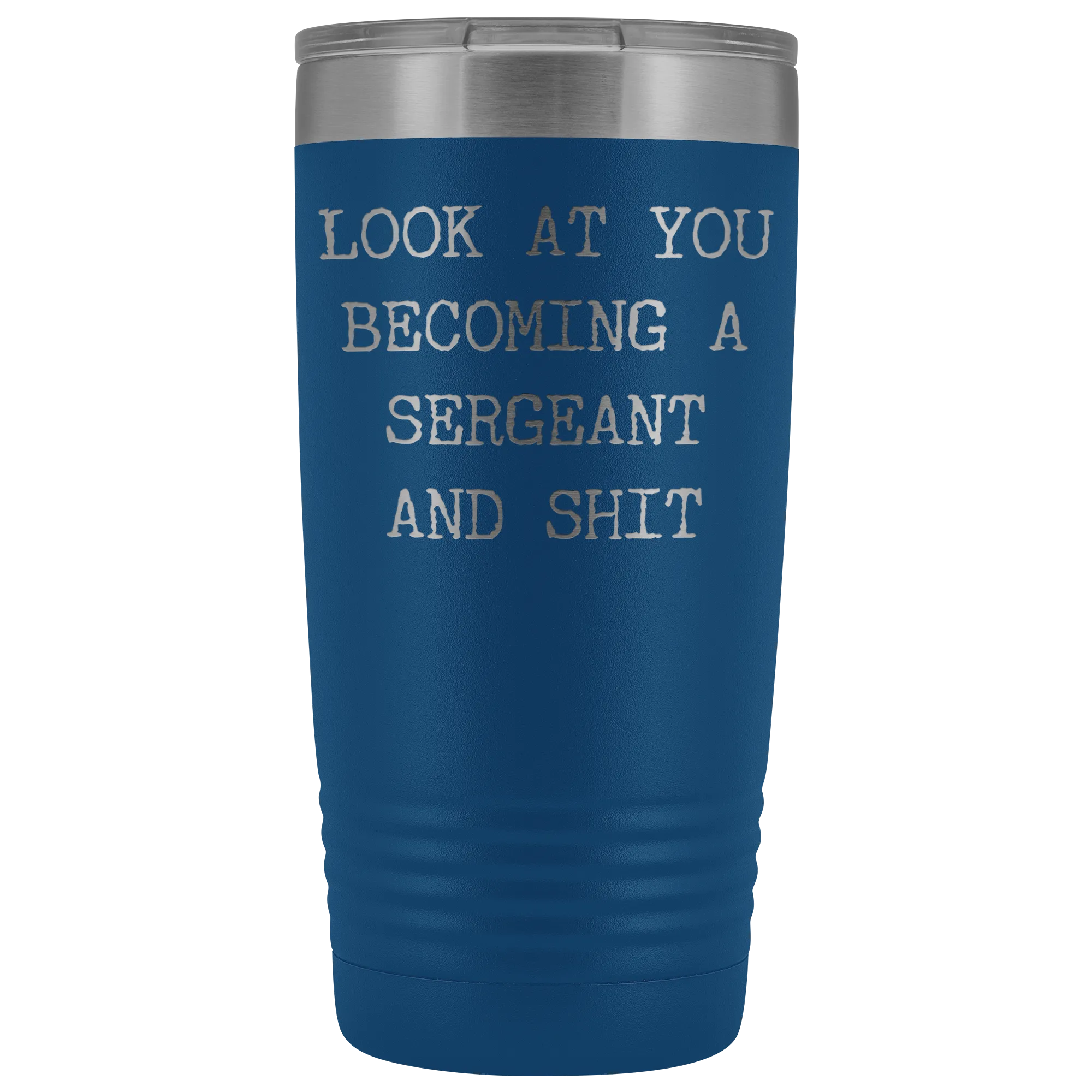 Police Sergeant Congratulations Gift Military Look at You Becoming a Sergeant Tumbler Mug Insulated Hot Cold Travel Coffee Cup 20oz BPA Free