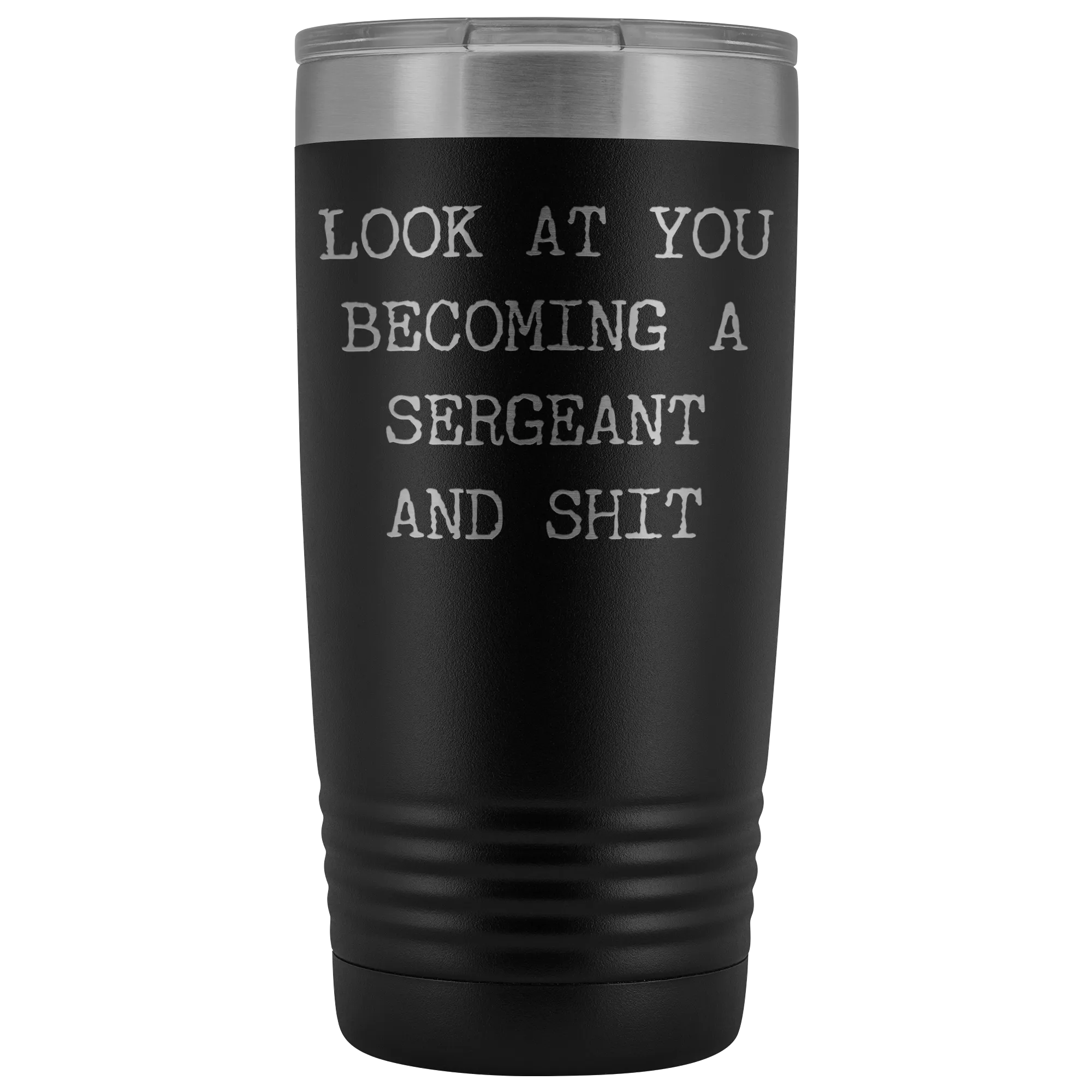 Police Sergeant Congratulations Gift Military Look at You Becoming a Sergeant Tumbler Mug Insulated Hot Cold Travel Coffee Cup 20oz BPA Free