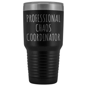 Professional Chaos Coordinator Tumbler Administrative Assistant Double Wall Vacuum Insulated Hot Cold Metal Travel Coffee Cup 30oz BPA Free