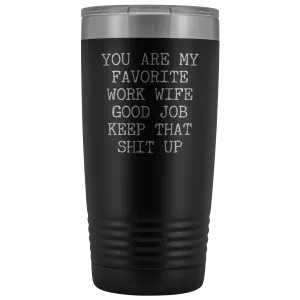 You are My Favorite Work Wife Mug Coworker Gift Funny Tumbler Insulated Hot Cold Travel Coffee Cup 20oz BPA Free