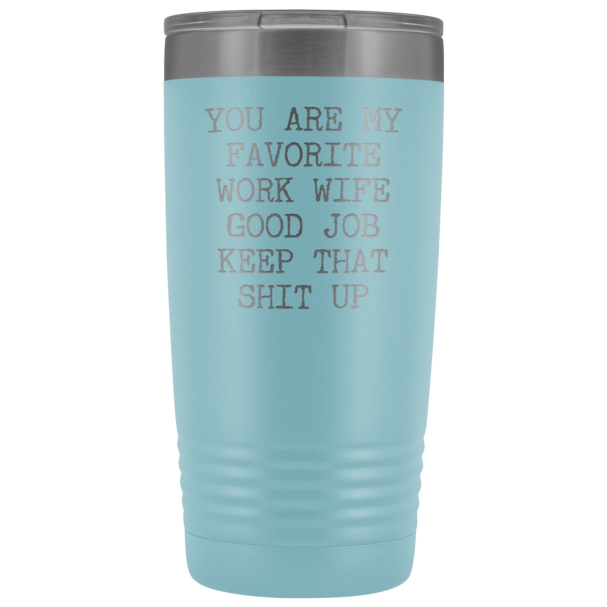 You are My Favorite Work Wife Mug Coworker Gift Funny Tumbler Insulated Hot Cold Travel Coffee Cup 20oz BPA Free