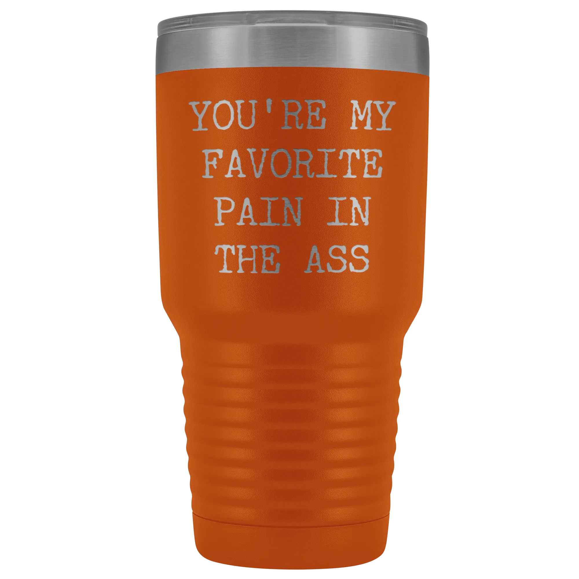 You're My Favorite Pain in the Ass Tumbler Husband Gift Wife Gifts Metal Mug Vacuum Insulated Hot Cold Travel Cup 30oz BPA Free