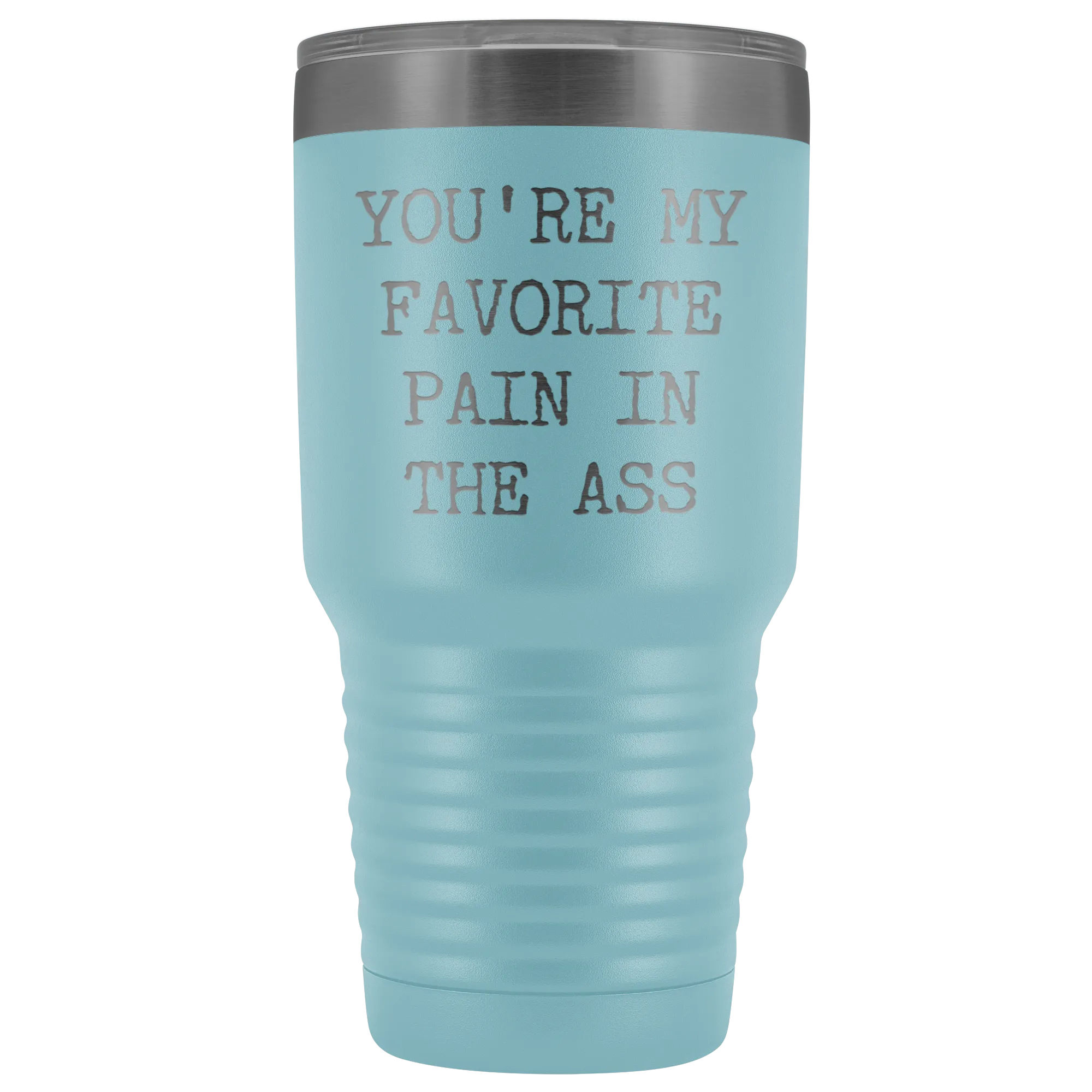 You're My Favorite Pain in the Ass Tumbler Husband Gift Wife Gifts Metal Mug Vacuum Insulated Hot Cold Travel Cup 30oz BPA Free