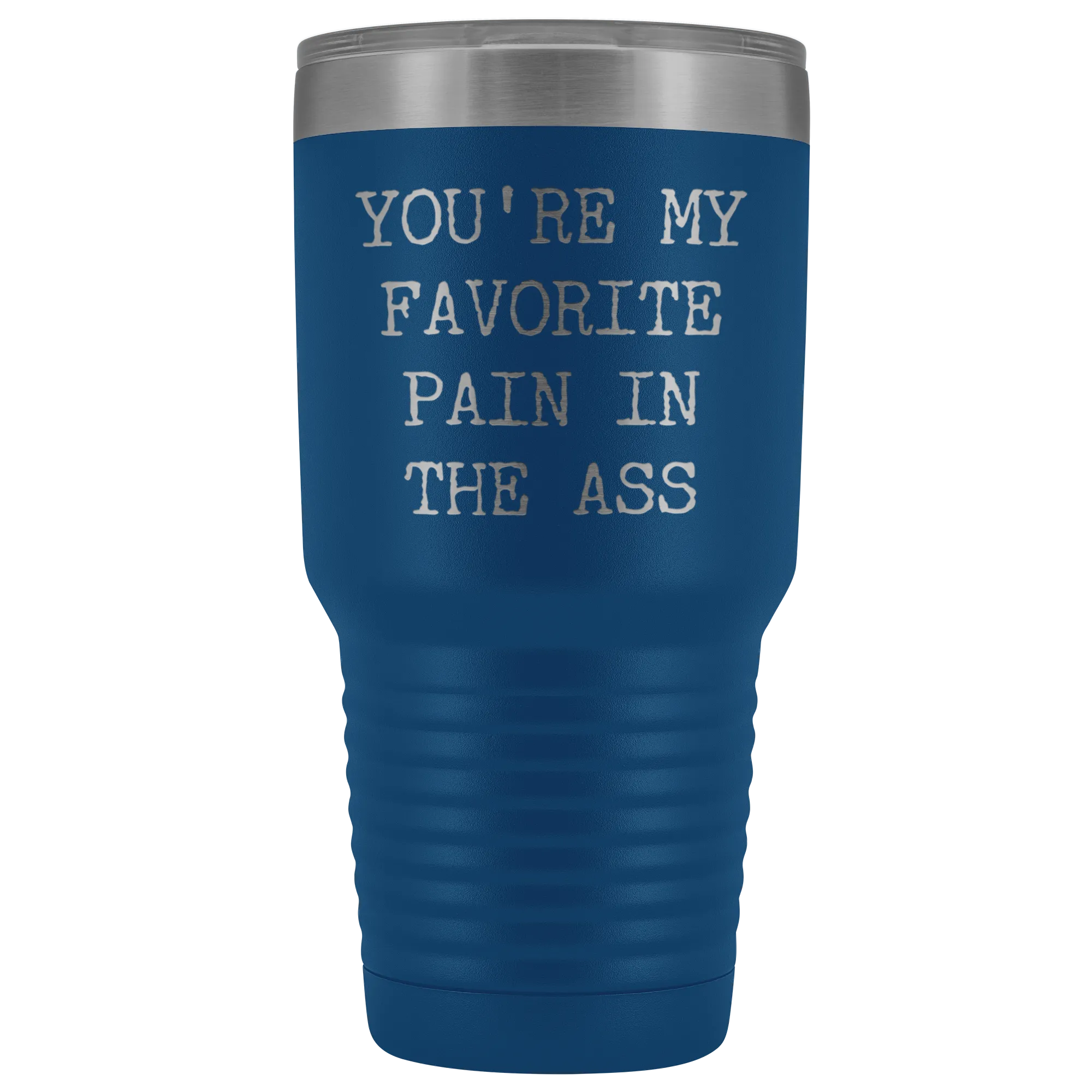 You're My Favorite Pain in the Ass Tumbler Husband Gift Wife Gifts Metal Mug Vacuum Insulated Hot Cold Travel Cup 30oz BPA Free