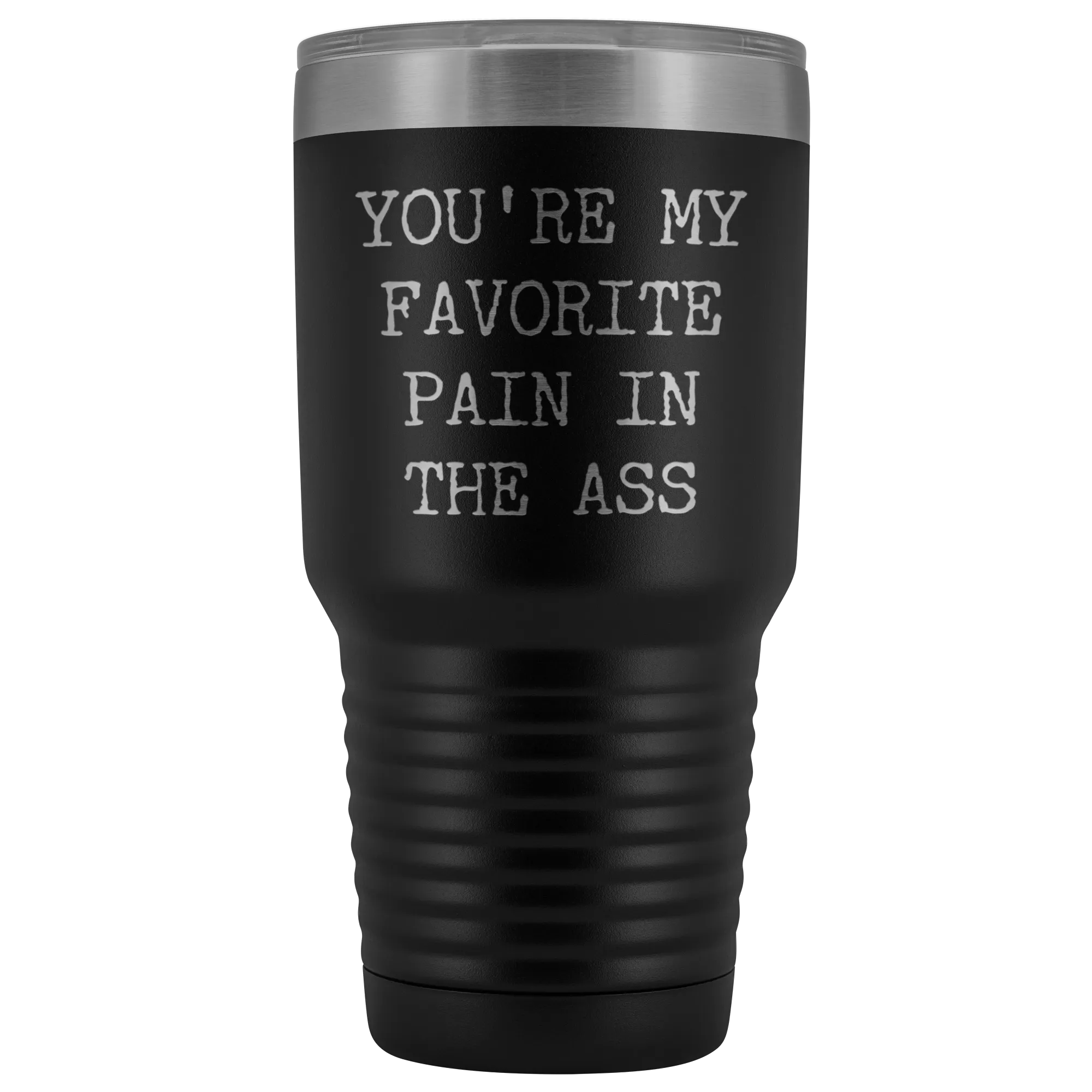 You're My Favorite Pain in the Ass Tumbler Husband Gift Wife Gifts Metal Mug Vacuum Insulated Hot Cold Travel Cup 30oz BPA Free